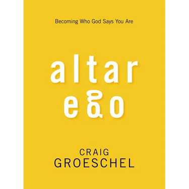 Altar Ego: Becoming Who God Says You Are