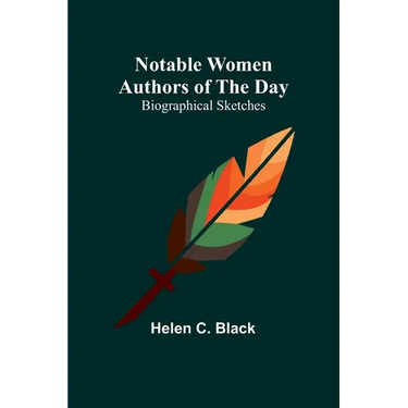 Notable Women Authors of the Day: Biographical Sketches