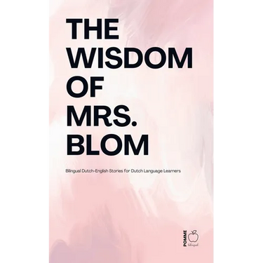 The Wisdom of Mrs. Blom: Bilingual Dutch-English Stories for Dutch Language Learners