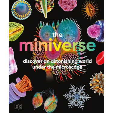The Miniverse: Discover an Astonishing World Under the Microscope