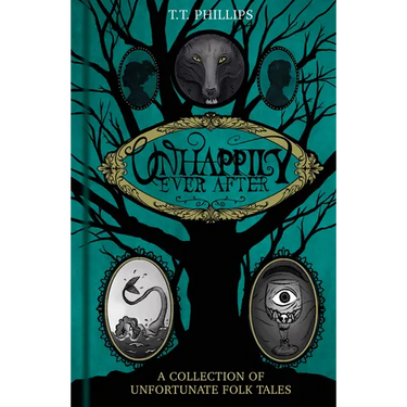 Unhappily Ever After: A Collection of Unfortunate Folk Tales