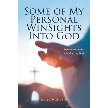 Some of My Personal WinSights Into God: Reflections on the Goodness of God