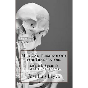 Medical Terminology for Translators: English-Spanish Medical Terms