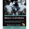 Mahara 1.2 E-Portfolios: Beginner's Guide