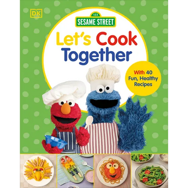 Sesame Street Let's Cook Together: With 40 Fun, Healthy Recipes