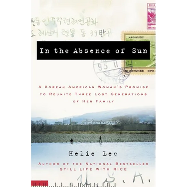 In the Absence of Sun: A Korean American Woman's Promise to Reunite Three Lost Generations of Her Family