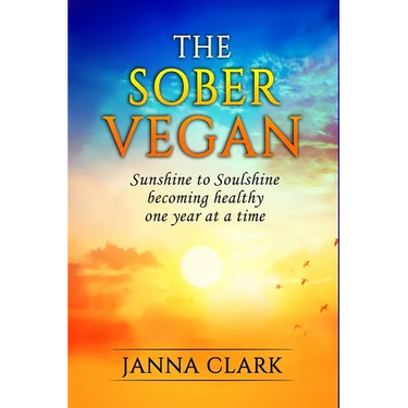 The Sober Vegan: Sunshine to Soulshine, becoming healthy one year at a time