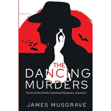 The Dancing Murders: A Literary Historical Mystery Portia of the Pacific Series Volume 6