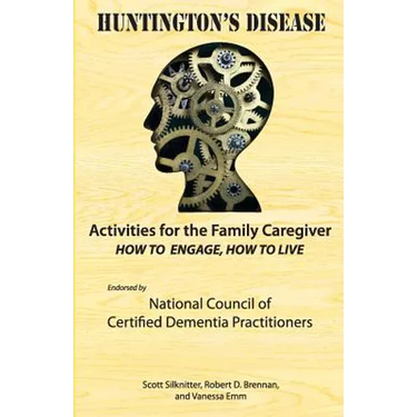 Activities for the Family Caregiver: Huntington's Disease: How to Engage, How to Live
