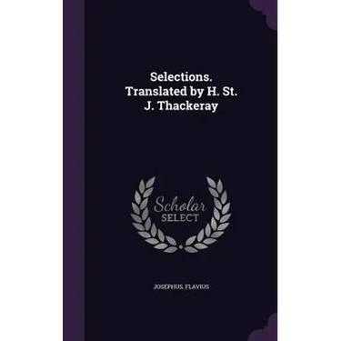 Selections. Translated by H. St. J. Thackeray
