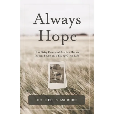Always Hope: How dairy cows and Arabian horses inspired grit in a young girl's life