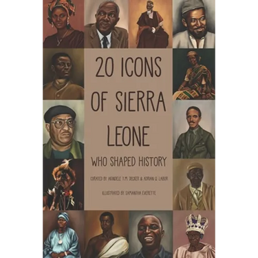 20 Icons of Sierra Leone: Who Shaped History