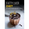 Fatty Liver Diet: 40+ Muffins, Pancakes and Cookie recipes for a healthy and balanced Fatty liver diet
