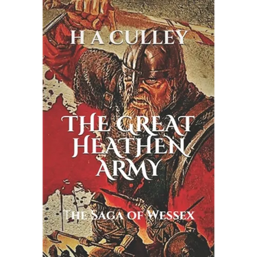 The Great Heathen Army: The Saga of Wessex