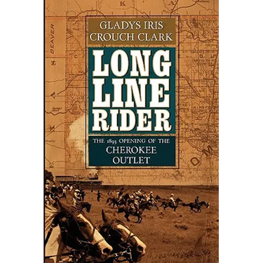Long Line Rider: The 1893 Opening of the Cherokee Outlet