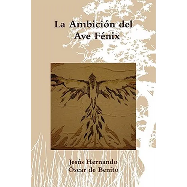 La Ambición del Ave Fénix