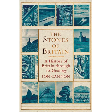 The Stones of Britain: A History of Britain Through Its Geology