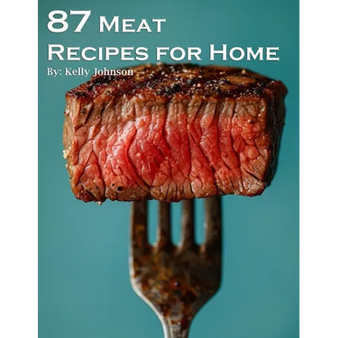 87 Meat Recipes for Home