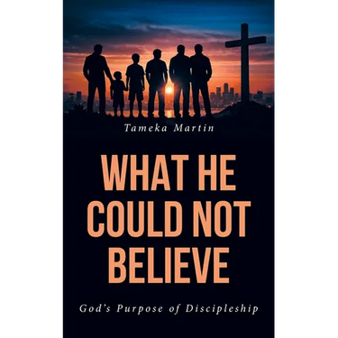 What He Could Not Believe: God's Purpose of Discipleship