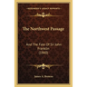 The Northwest Passage: And The Fate Of Sir John Franklin (1860)