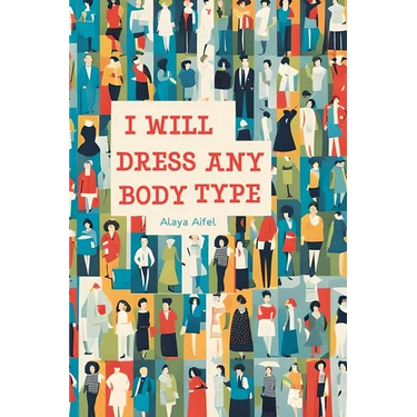 I Will Dress any Body Type