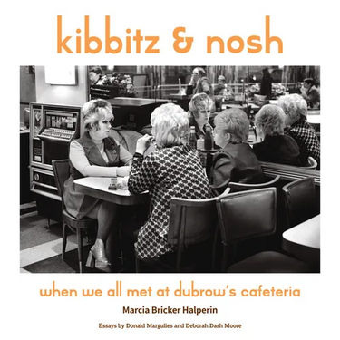 Kibbitz and Nosh: When We All Met at Dubrow's Cafeteria