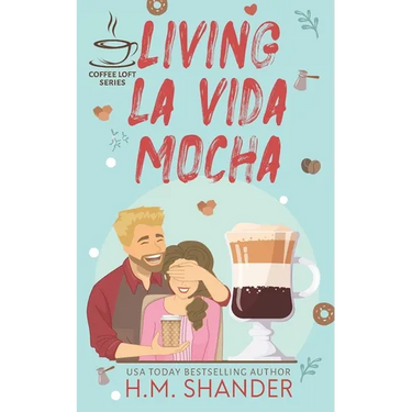 Living La Vida Mocha (The Coffee Loft Series)