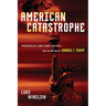 American Catastrophe: Fundamentalism, Climate Change, Gun Rights, and the Rhetoric of Donald J. Trump