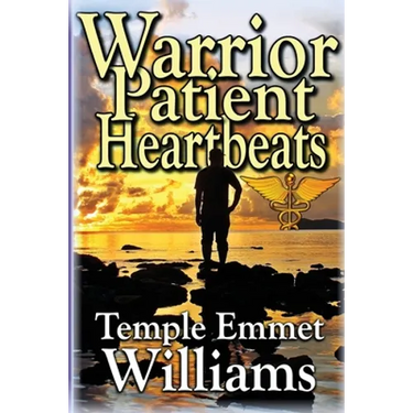 Warrior Patient Heartbeats: How to Beat Deadly Diseases With Laughter, Good Doctors, Love, and Guts.