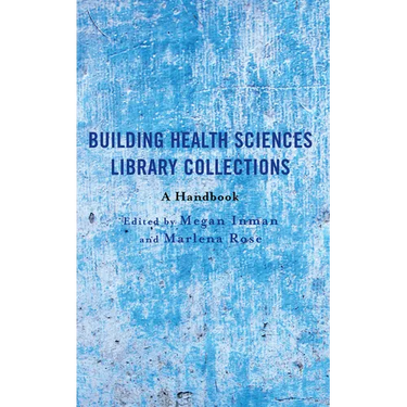 Building Health Sciences Library Collections: A Handbook