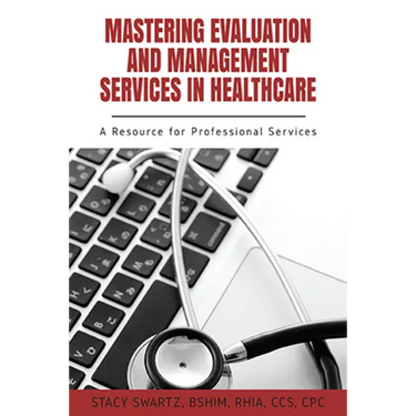 Mastering Evaluation and Management Services in Healthcare: A Resource for Professional Services