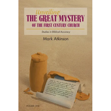 Unveiling The Great Mystery Of The First Century Church Volume One Paperback