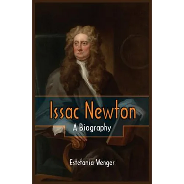 Issac Newton: A Biography