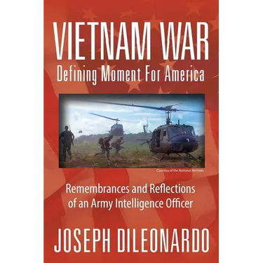 Vietnam War: Defining Moment for America - Remembrances and Reflections of an Army Intelligence Officer