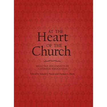 At the Heart of the Church: Selected Documents of Catholic Education