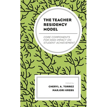 The Teacher Residency Model: Core Components for High Impact on Student Achievement