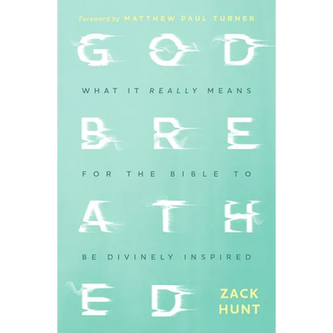 Godbreathed: What It Really Means for the Bible to Be Divinely Inspired