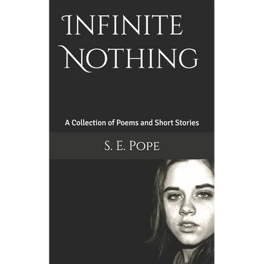 Infinite Nothing: A Collection of Poems and Short Stories