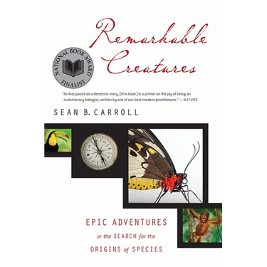 Remarkable Creatures: Epic Adventures in the Search for the Origins of Species