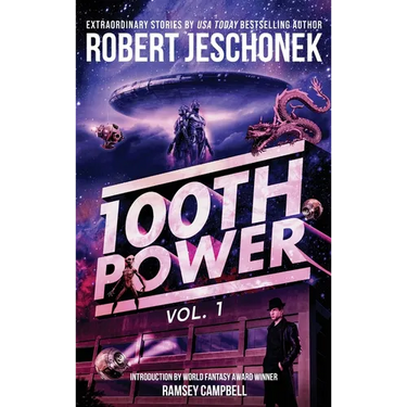 100th Power Vol. 1: 100 Extraordinary Stories by Robert Jeschonek