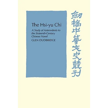 The Hsi-Yu-Chi: A Study of Antecedents to the Sixteenth-Century Chinese Novel