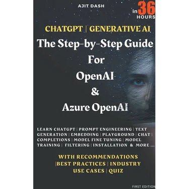 Chatgpt Generative AI - The Step-By-Step Guide For OpenAI & Azure OpenAI In 36 Hrs.