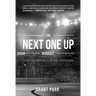 The Next One Up Mindset: How to Prepare for the Unknown