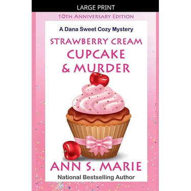10th Anniversary Edition - Strawberry Cream Cupcake & Murder (A Dana Sweet Cozy Mystery)