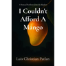 I Couldn't Afford A Mango