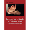 Reaching out to People in Comatose States: Contact and Communication