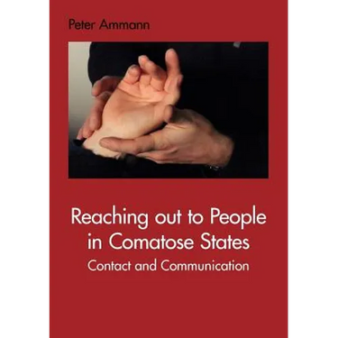 Reaching out to People in Comatose States: Contact and Communication