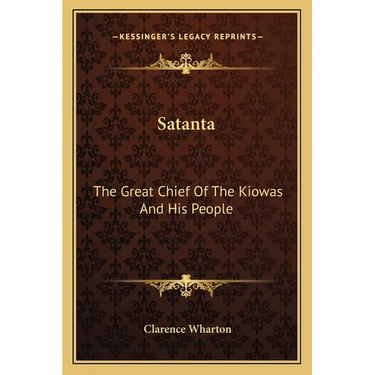 Satanta: The Great Chief Of The Kiowas And His People