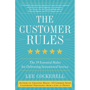 The Customer Rules: The 39 Essential Rules for Delivering Sensational Service