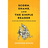 Scorn, Shame, and the Simple Reader: Lay Piety and Literature in Late Medieval England